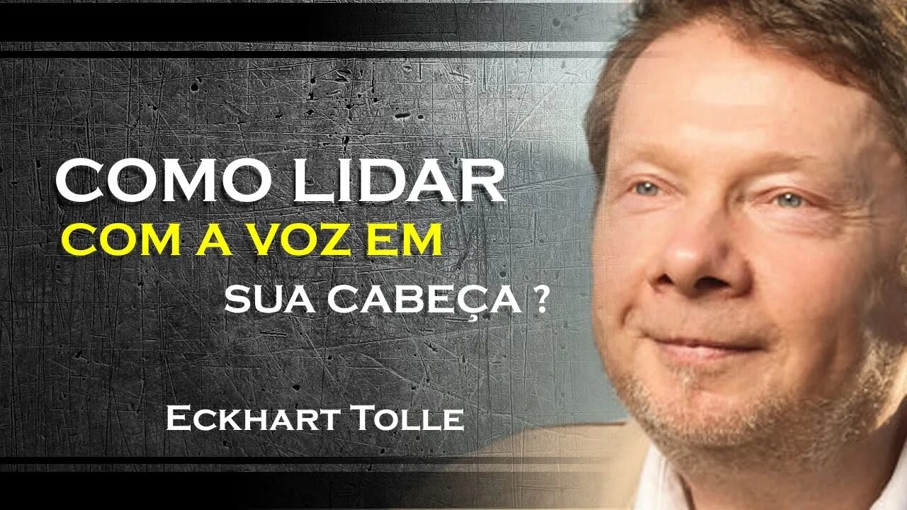 COMO VOCÊ PODE LIDAR COM A VÓZ EM SUA CABEÇA, ECKHART TOLLE DUBLADO 2023