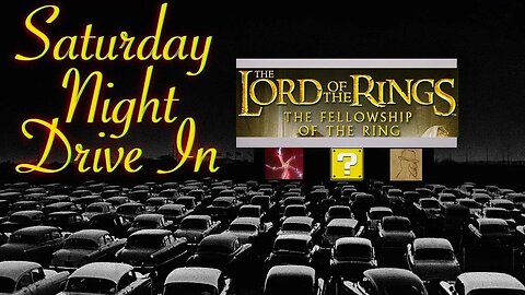 Saturday Night Drive In: Lord of the Rings The Fellowship of the Ring