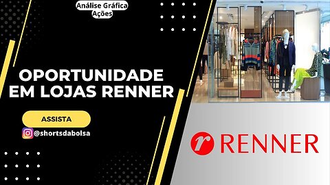 POTENCIAL DE 60% !! LOJAS RENNER EM ZONA DE SUPORTE. ANÁLISE GRÁFICA HOJE !