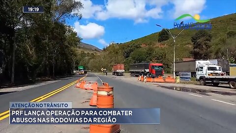 Atenção no trânsito: PRF lança operação para combater abusos nas rodovias da região.