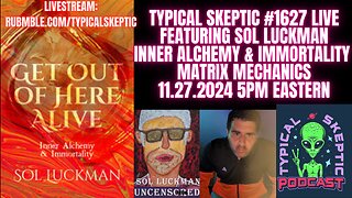 Get Out Alive (The Matrix), Inner Alchemy, Immortality - Sol Luckman, TSP # 1627