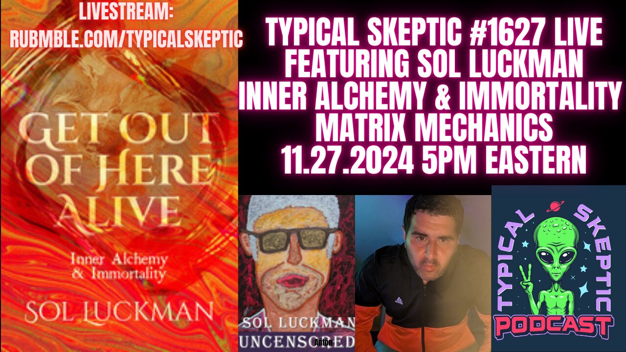 Get Out Alive (The Matrix), Inner Alchemy, Immortality - Sol Luckman, TSP # 1627