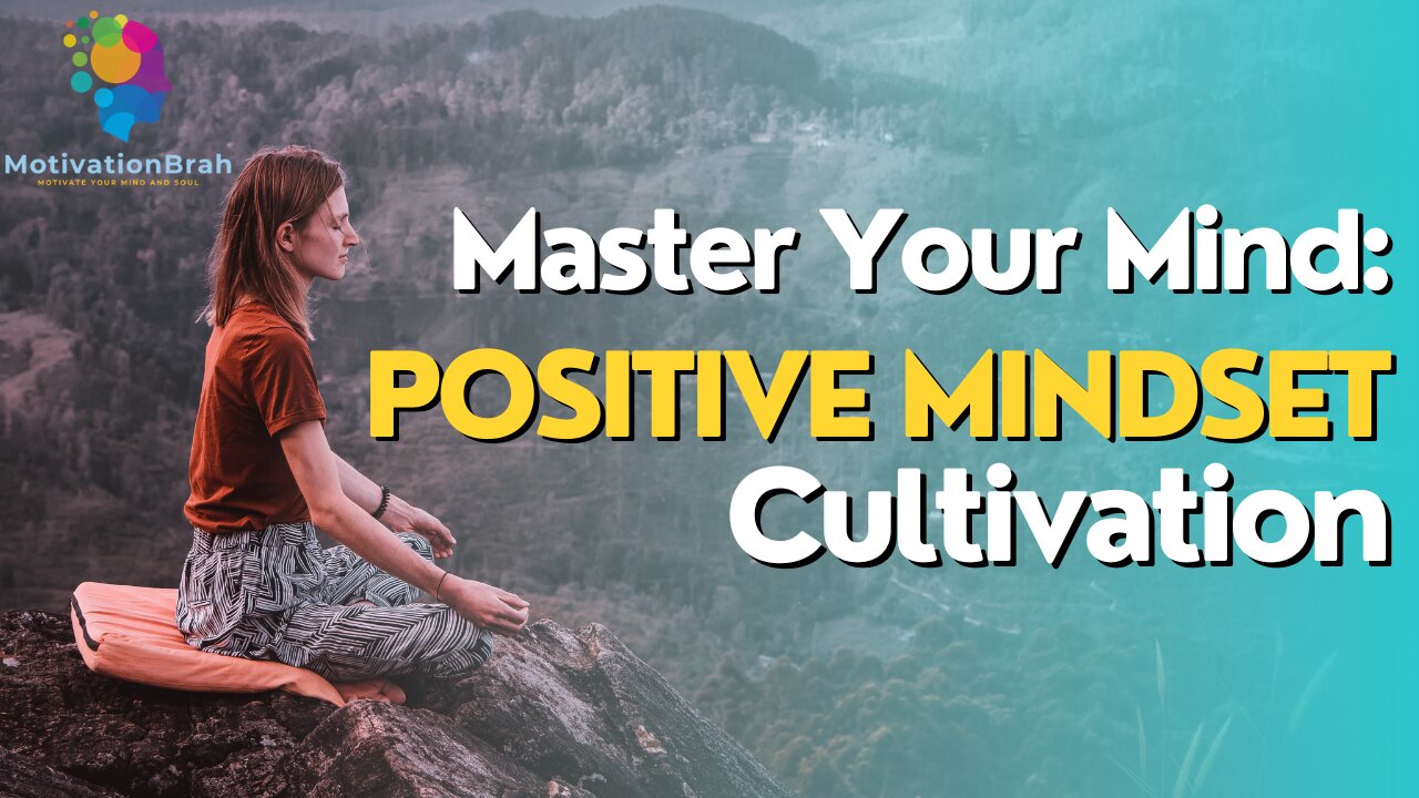 Master Your Mind: Techniques for Cultivating a Positive Mindset