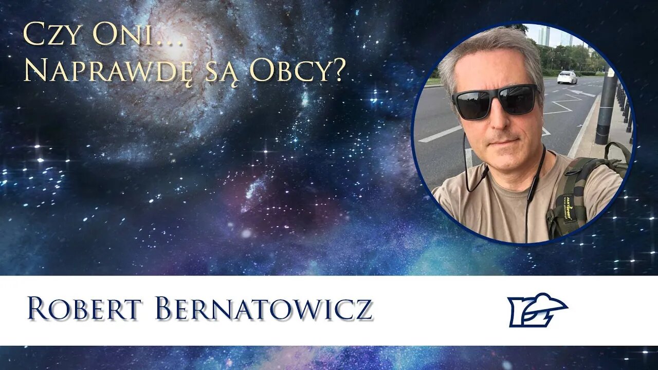 Czy oni naprawdę są Obcy - Spotkanie z Robertem Bernatowiczem