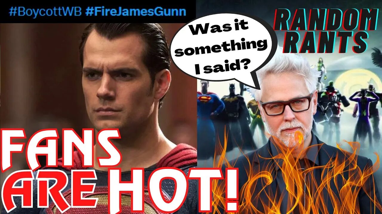 Random Rants: DCU DISASTER! Fire James Gunn Trends On Twitter! Henry Cavill Fallout Gets Worse!