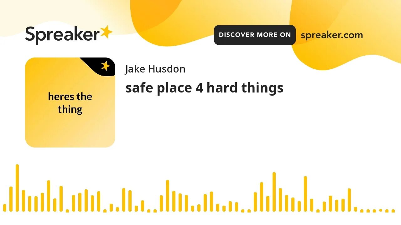 safe place 4 hard things (made with Spreaker)