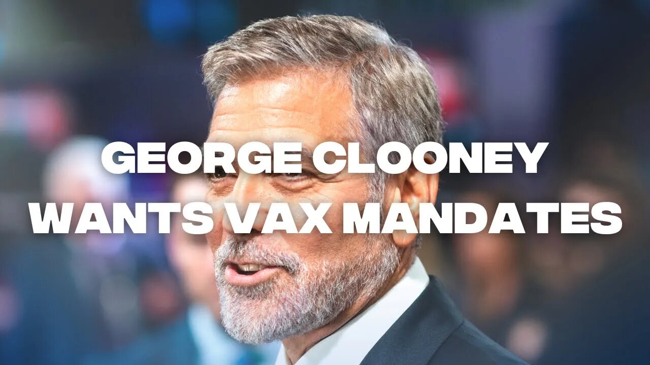 ‘Screw Your Independence, COVID-19 Vaccines Should Be Mandatory’ - George Clooney 2021