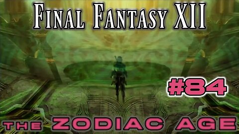 Opening Gates Deeper On - Final Fantasy XII Zodiac Age: 84