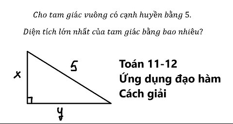 Cho tam giác vuông có cạnh huyền bằng 5. Diện tích lớn nhất của tam giác bằng bao nhiêu?