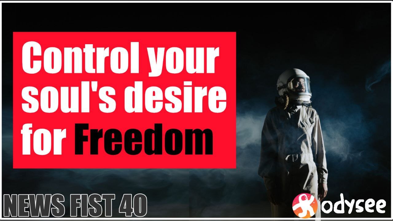 News Fist 40 - Control Your Soul's Desire for Freedom