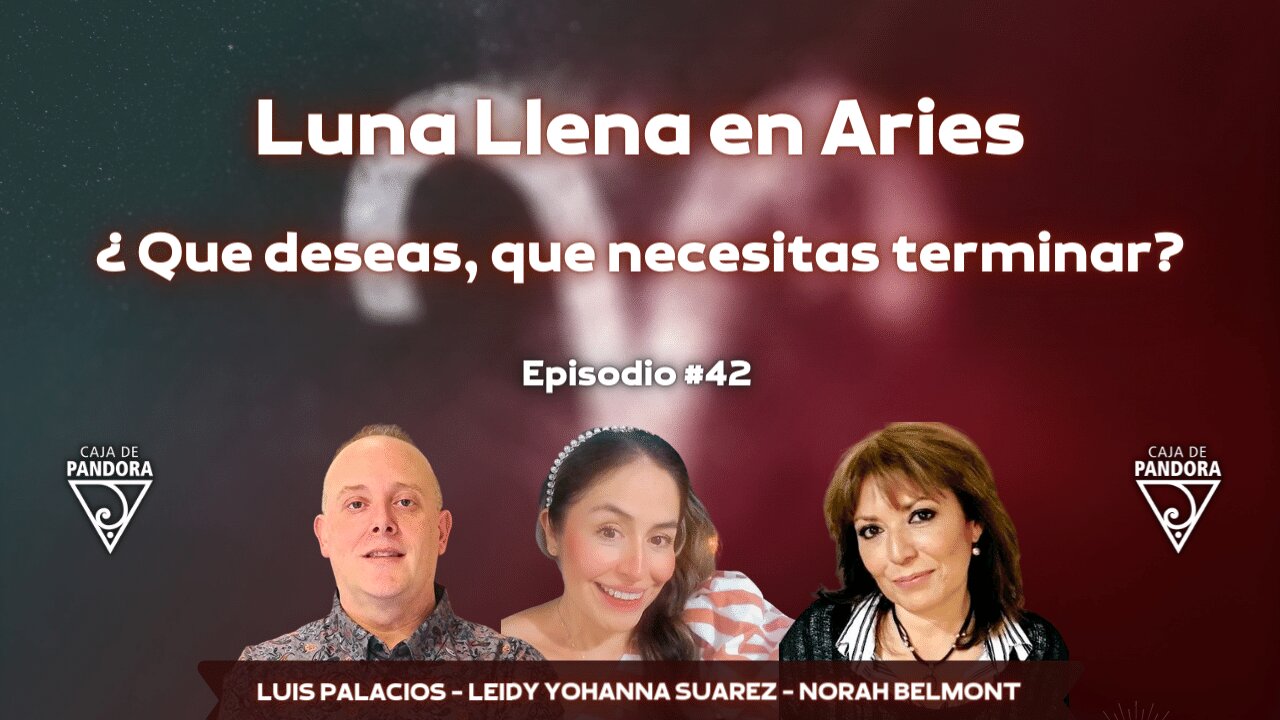 Luna Llena en Aries: ¿ Que deseas, que necesitas terminar? con Leidy Suarez y Norah Belmont