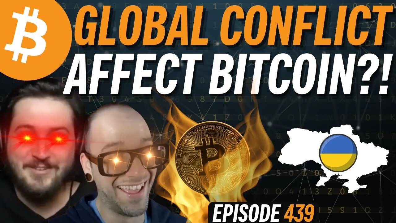 Does the Ukraine Conflict Affect Bitcoin? | EP 439