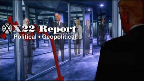 X22 Report - Ep.2796F – There Is No Coming Back,Trump And The People Are Watching Everything They Do