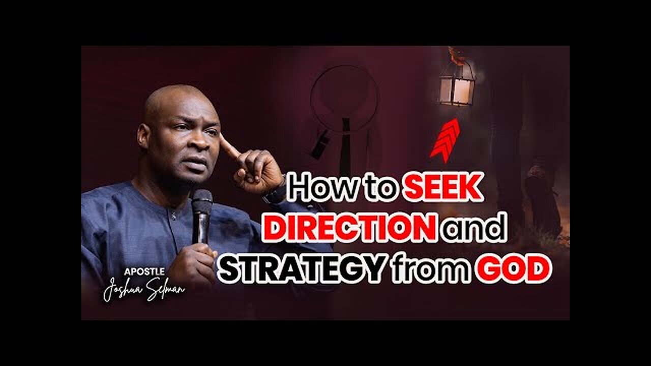 How To Seek Direction & Strategy From God | Apostle Joshua Selman