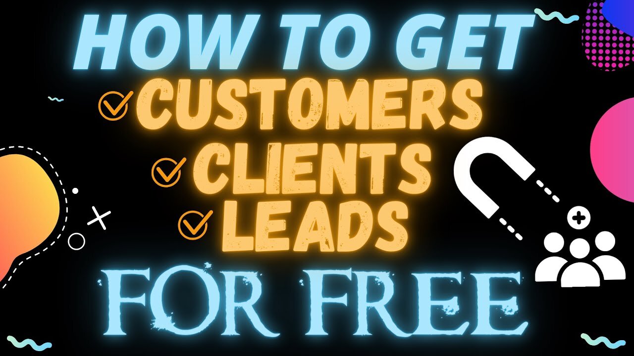 How To Get More Clients/Customers/leads For Free!