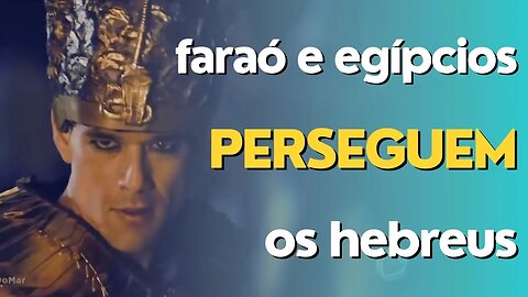 Os dez mandamentos - Faraó e seu exército perseguem os hebreus (com comentários)