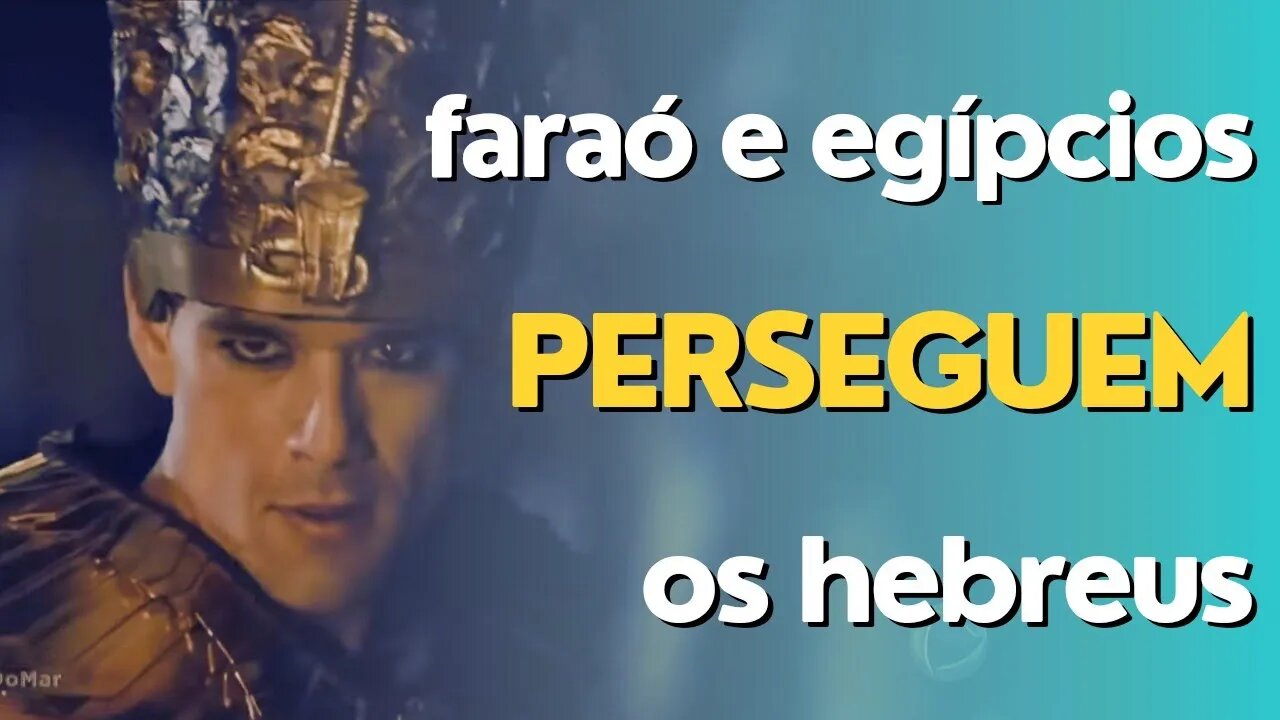 Os dez mandamentos - Faraó e seu exército perseguem os hebreus (com comentários)
