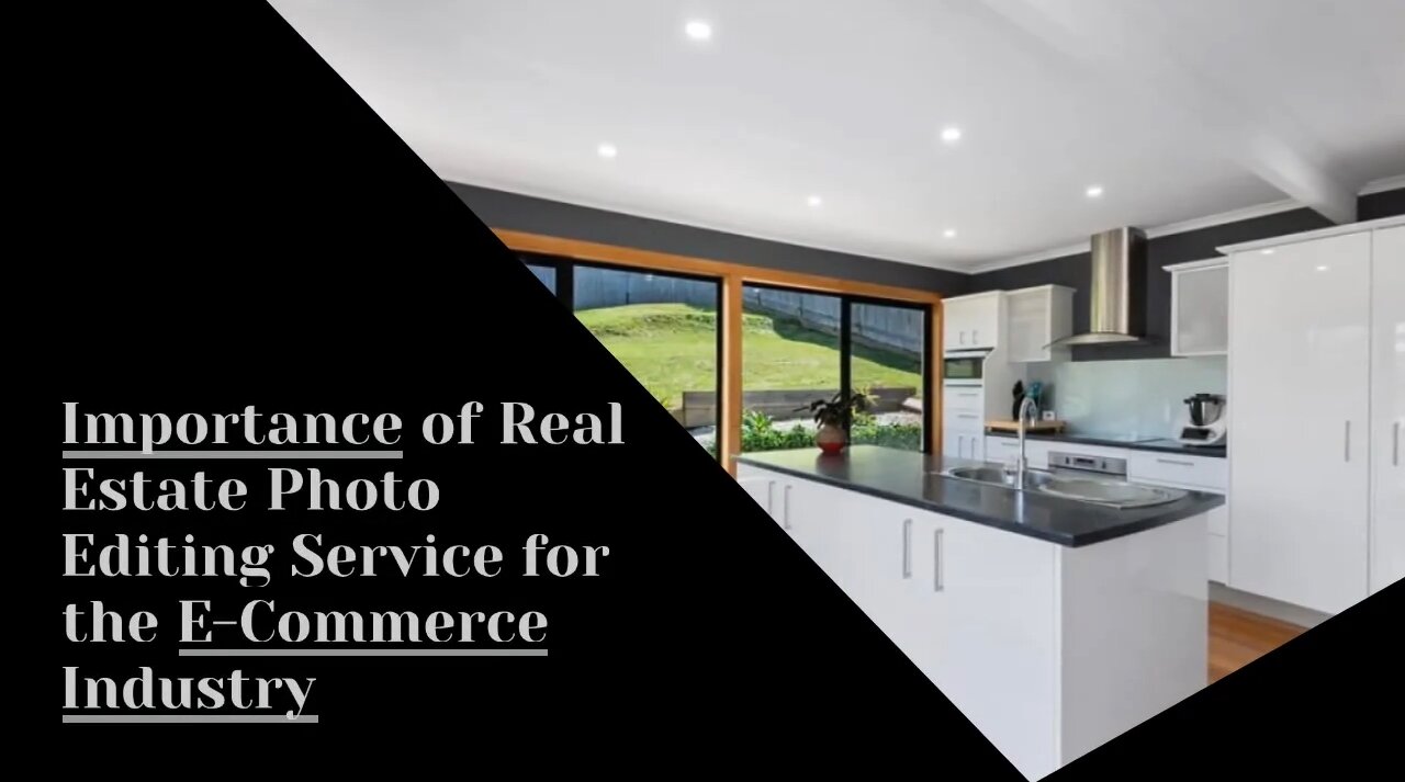 Importance of Real Estate Photo Editing Service for the E-Commerce Industry