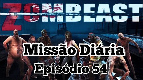 Zombeast; Missão Diária, Episódio 54