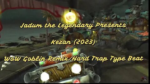 Jadum the Legendary - Kezan (2023) WoW Goblin Music Remix/Hyperpop/Hard Trap Type Beat