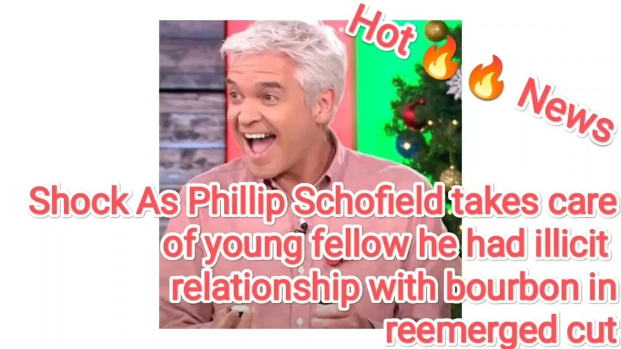 Shock As Phillip Schofield takes care of young fellow he had illicit relationship with bourbon in re