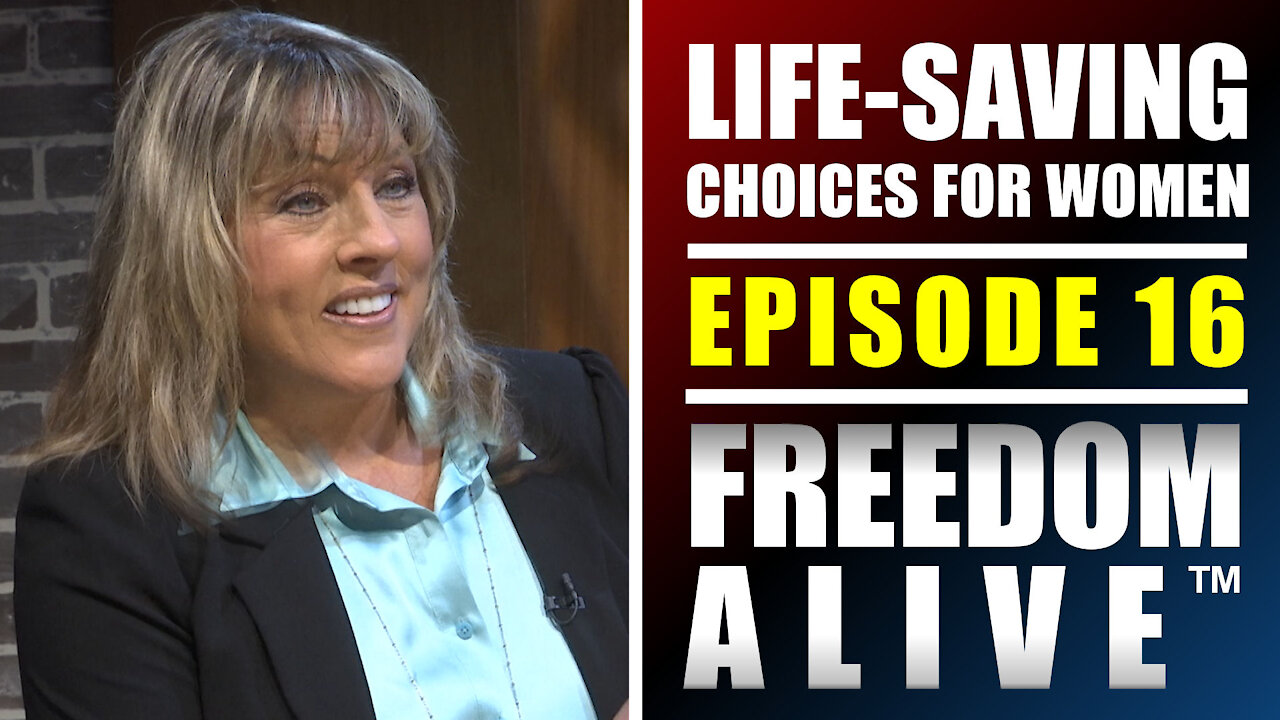 Life-Saving Choices for Women - Freedom Alive™ Ep16