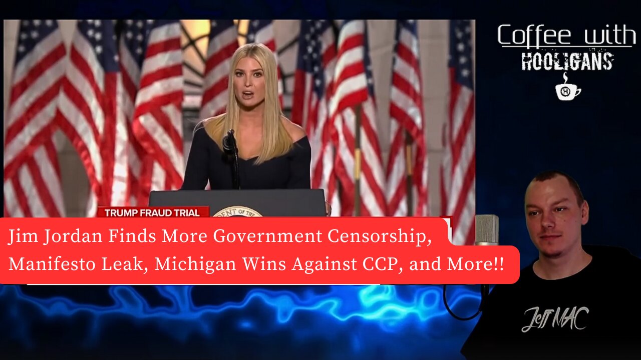 Jim Jordan Finds More Government Censorship, Manifesto Leak, Michigan Wins Against CCP, and More!!