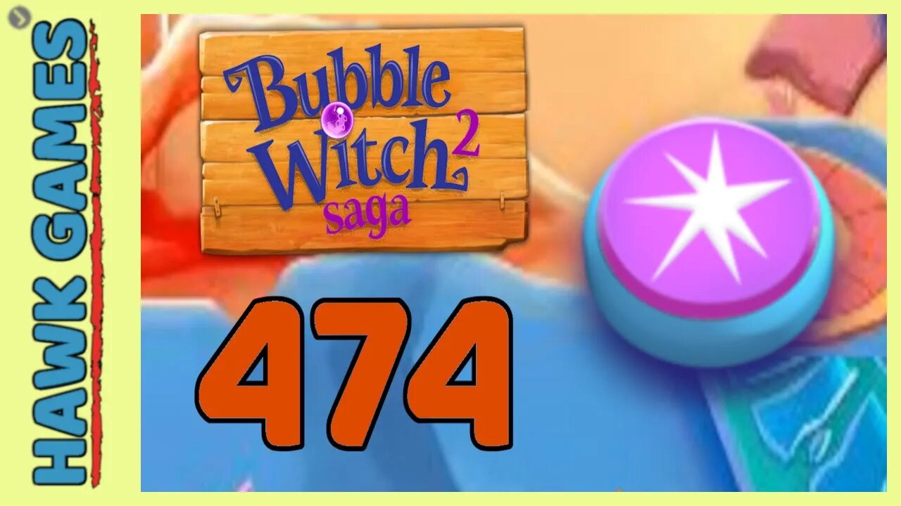 Bubble Witch 2 Saga Level 474 Hard (Classic mode) - 3 Stars Walkthrough, No Boosters