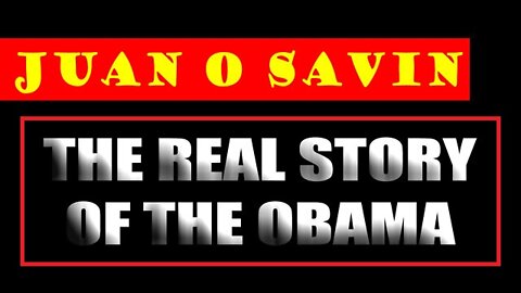 Juan O' Savin: The Real Story Of "The Barack Obama"