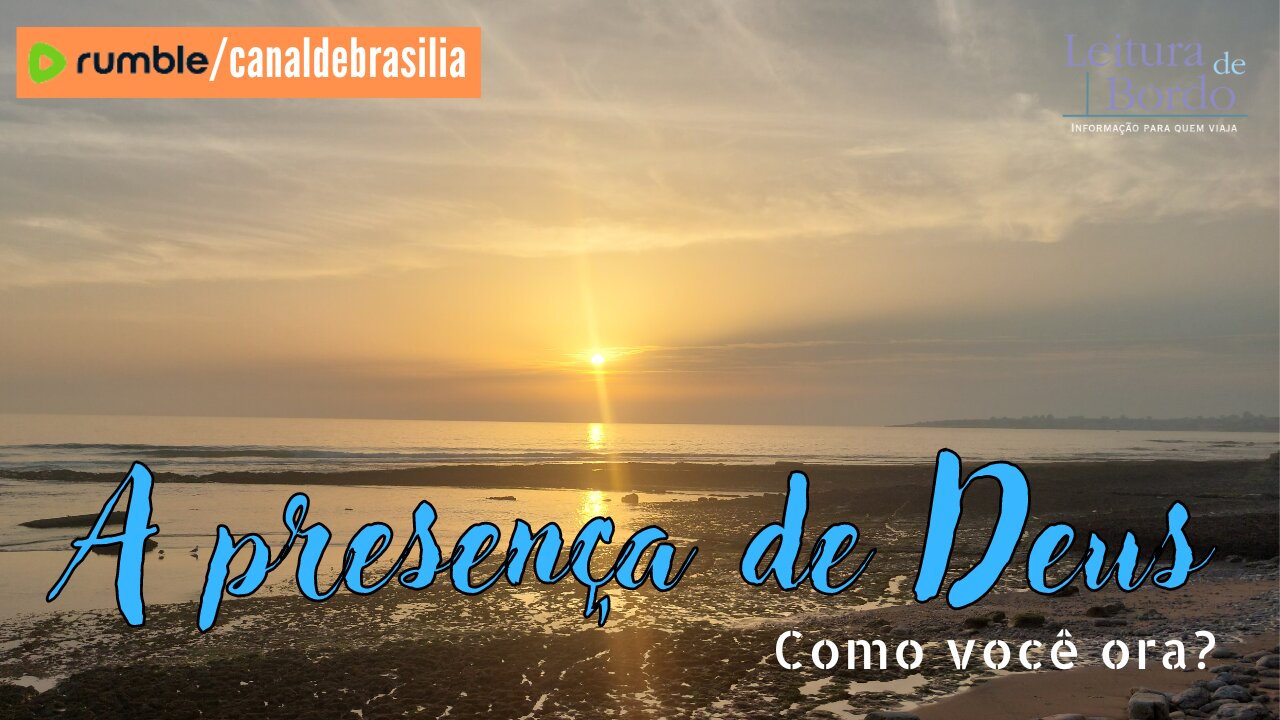 A presença de Deus XCV - Como você ora?