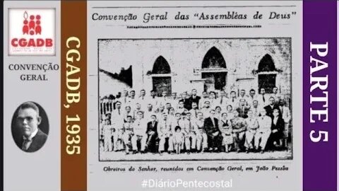 1935. CGADB (PARTE 5) O PREGADOR DEVE SE PREPARAR PARA PREGAR? CONVENÇÃO GERAL DAS ASSEMBLEIAS...