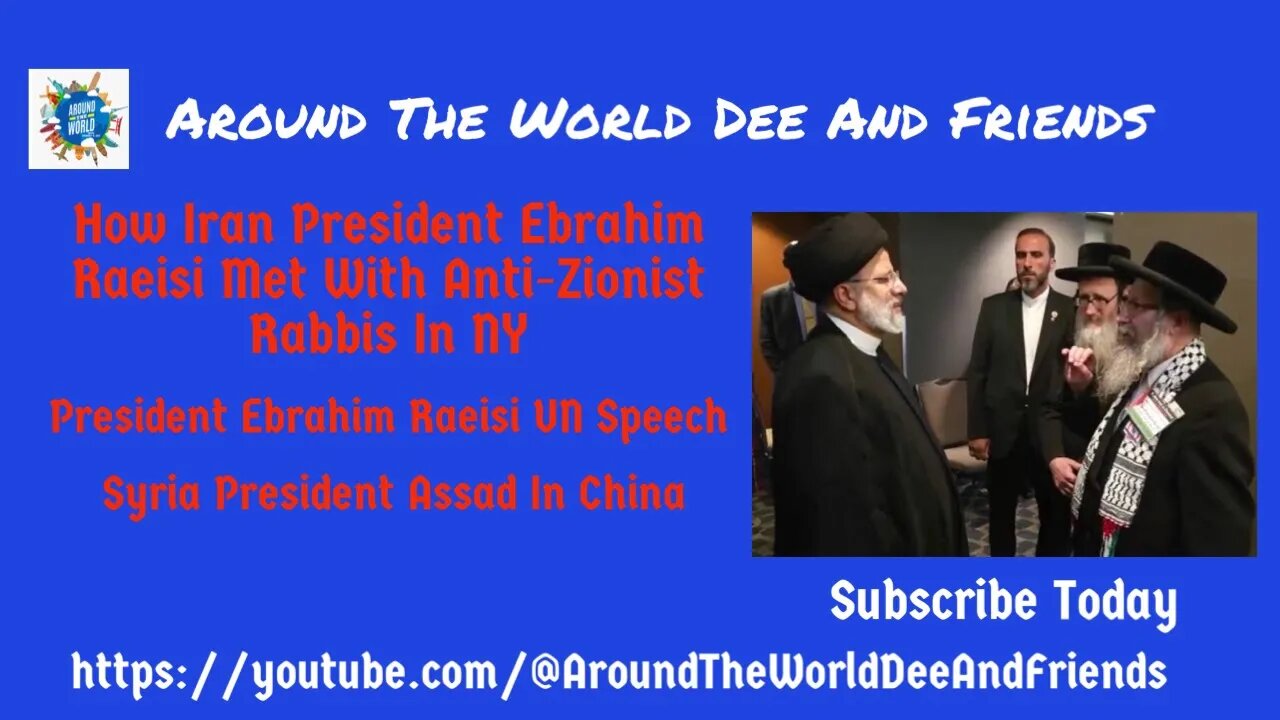 Iran Raeisi Speech & Meeting With Non-Zionist Rabbis, Syria Assad In China