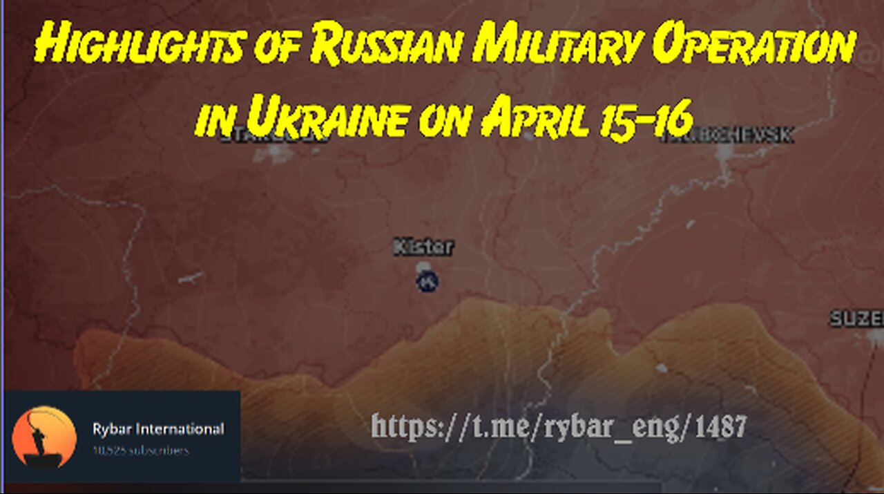 Highlights of Russian Military Operation in Ukraine on April 15-16