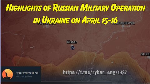 Highlights of Russian Military Operation in Ukraine on April 15-16