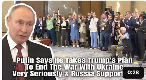 Putin Says He Takes Trump's Plan To End The War With Ukraine Very Seriously & Russia Supports It!