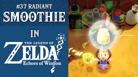 #37 Radiant Smoothie | The Legend of Zelda: Echoes of Wisdom