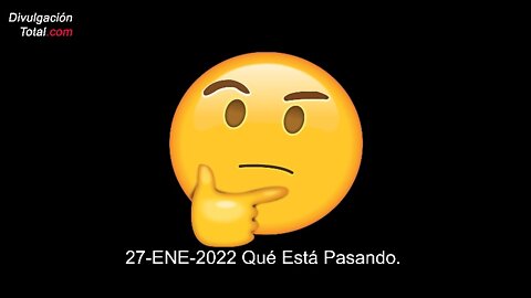 27-ENE-2022 Qué Está Pasando