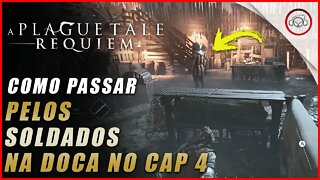 A Plague Tale: Requiem, Como passar pelos soldados na doca no cap 4 | Super dica