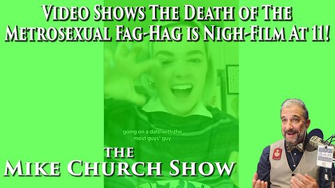 Video Shows The Death Of The Metrosexual Fag-Hag Is Nigh-Film At 11!