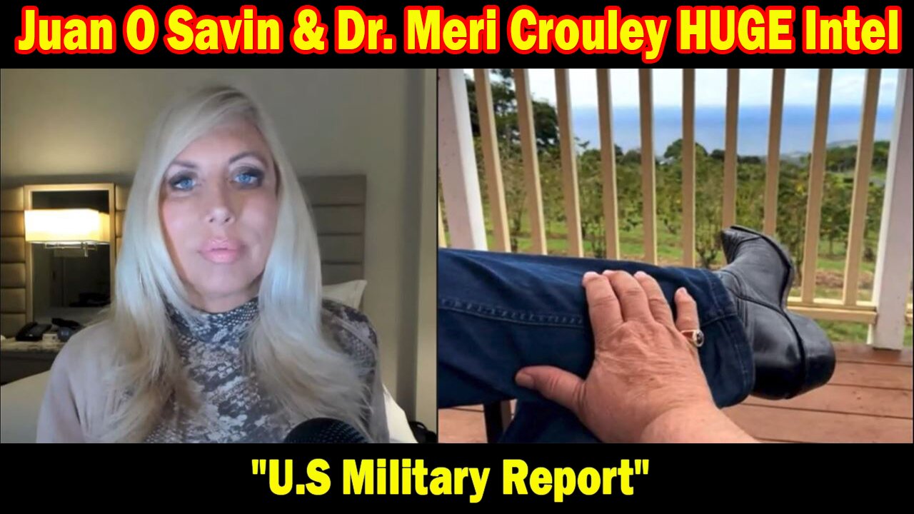 Juan O Savin & Dr. Meri Crouley HUGE Intel Nov 17: "U.S Military Report"