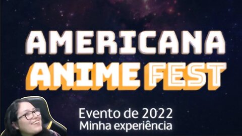 Como foi AMERICANA ANIMEFEST 2022 ? | Minha experiência