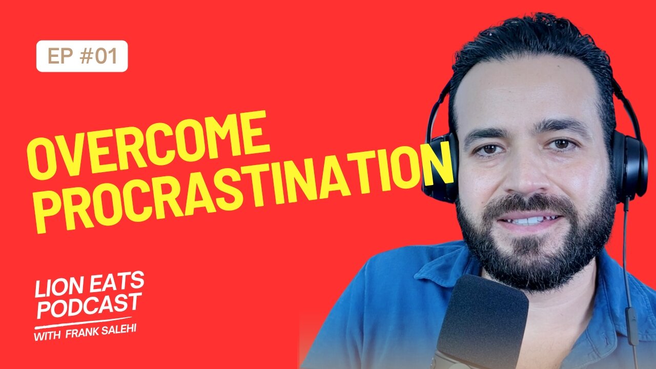 Overcoming Procrastination | Lion Eats Podcast Ep.1 with Frank Salehi