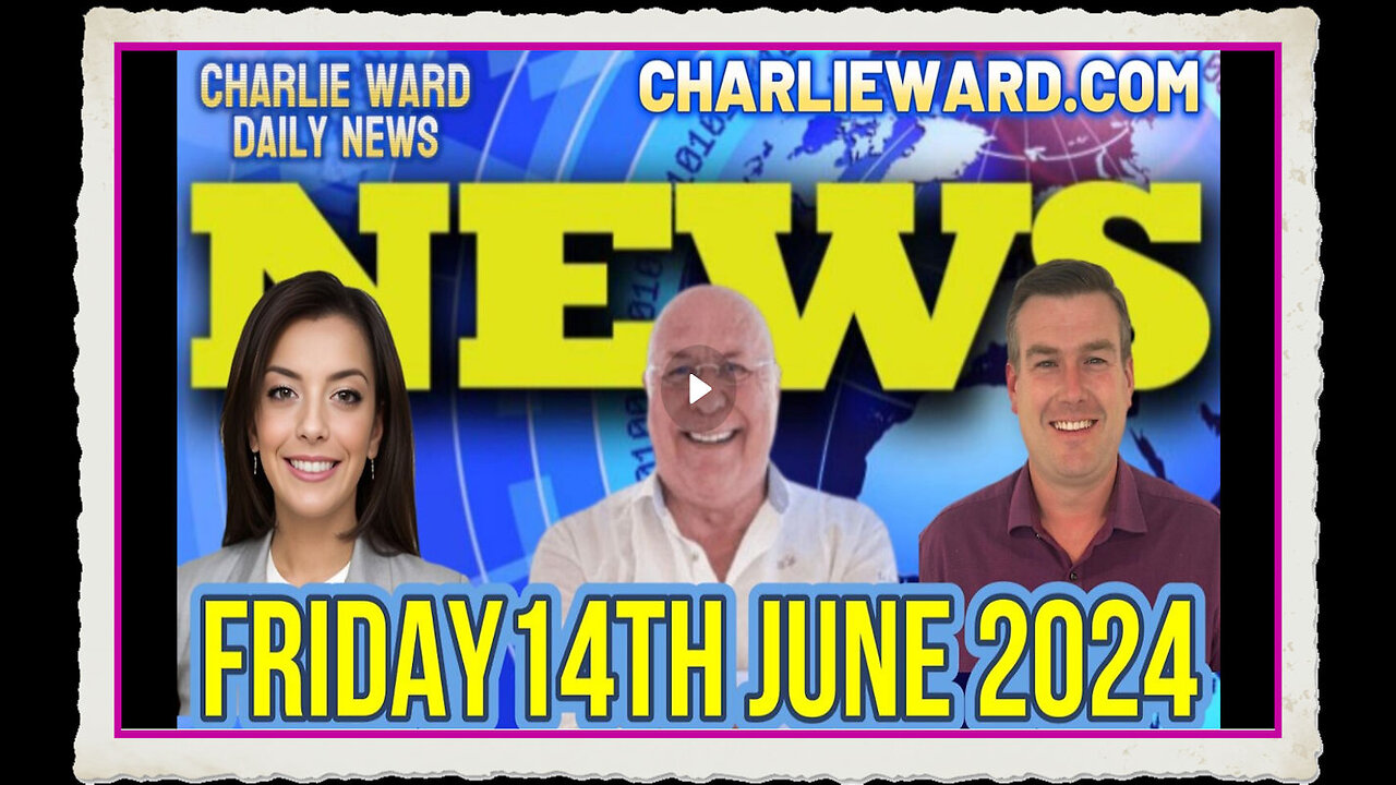 CHARLIE WARD DAILY NEWS WITH PAUL BROOKER DREW DEMI - FRIDAY 14TH JUNE 2024