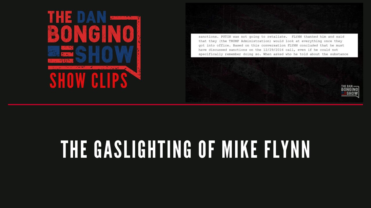 The Gaslighting Of Mike Flynn - Dan Bongino Show Clips