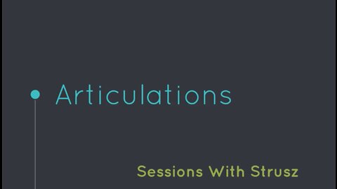 Sessions with Strusz: Articulations