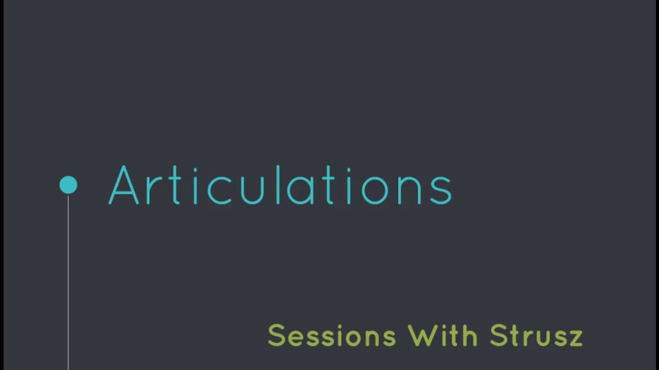 Sessions with Strusz: Articulations