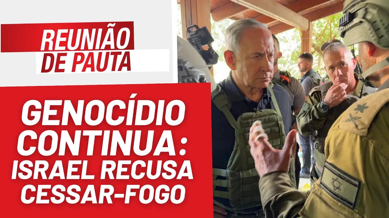 Genocídio continua: Israel recusa cessar-fogo - Reunião de Pauta nº 1304 - 16/10/23