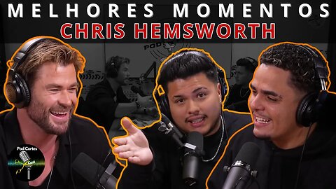 MELHORES MOMENTOS CHRIS HEMSWORTH – PODPAH PODCAST