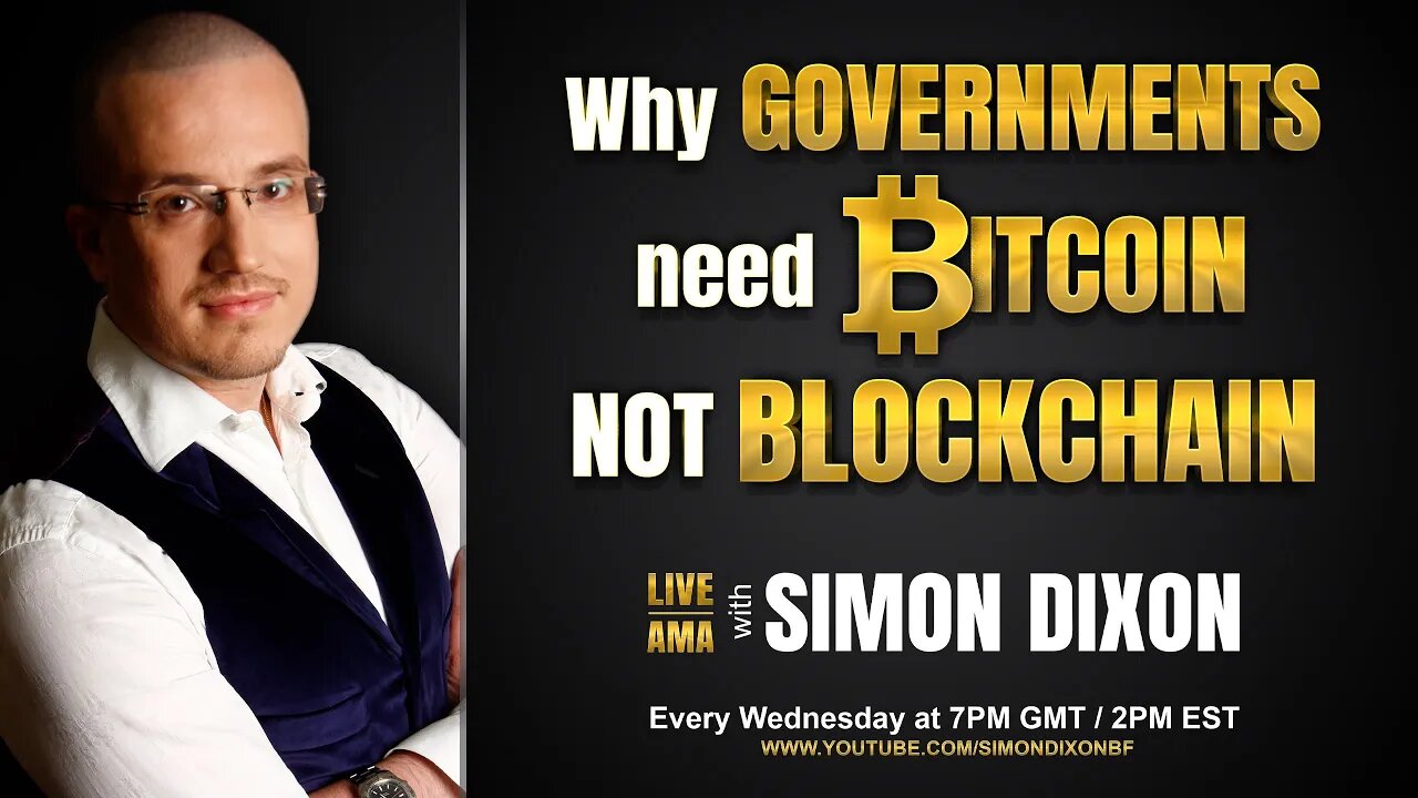 Why Governments need Bitcoin NOT Blockchain | #LIVE AMA with Simon Dixon