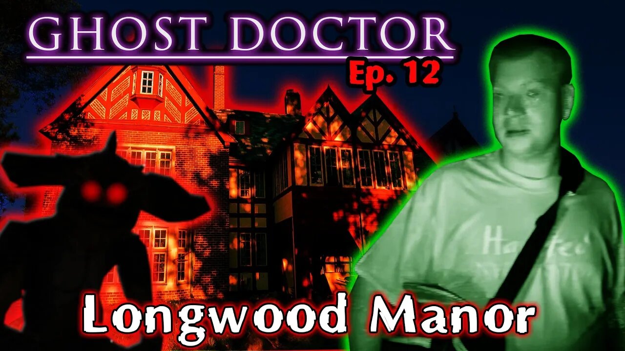 Ghost Doctor Longwood Manor "GREMLIN HOUSE" Investigation (Ep. 12) Remastered Ghost Hunters